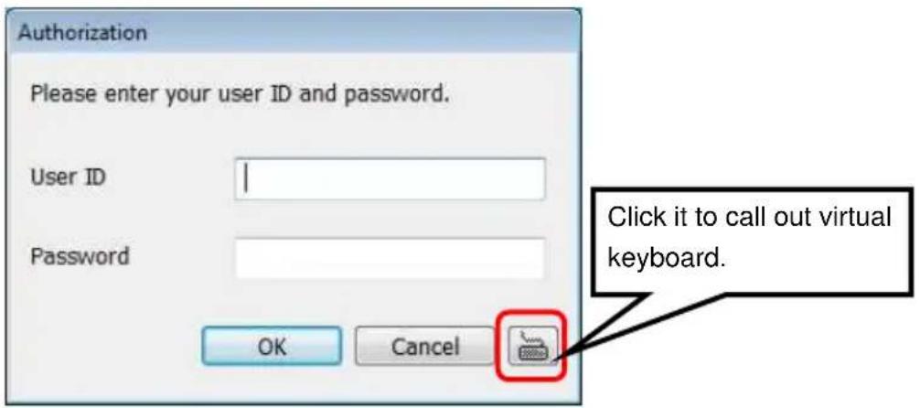 Authorization Please enter your user ID and password. User ID Password OK Cancel Click it to call out virtual keyboard.