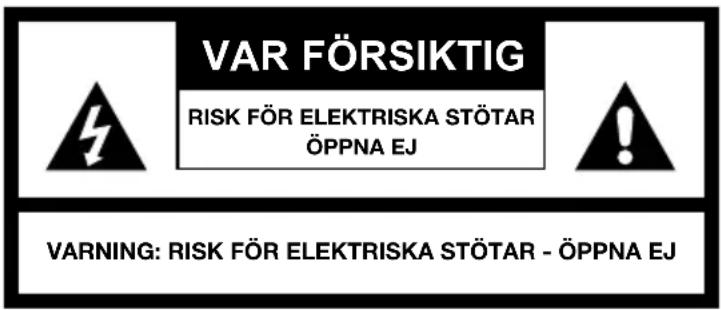 VAR FÖRSIKTIG RISK FÖR ELEKTRISKA STÖTAR ÖPPNA EJ WARNING: RISK FÖR ELEKTRISKA STÖTAR - ÖPPNA EJ