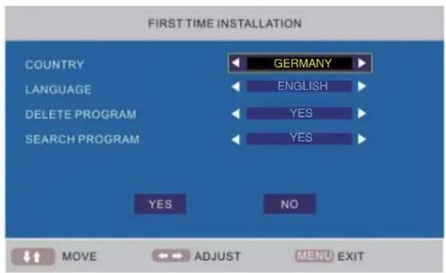 FIRST TIME INSTALLATION COUNTRY GERMANY LANGUAGE ENGLISH DELETE PROGRAM YES SEARCH PROGRAM YES NO MOVE ADJUST MENU EXIT