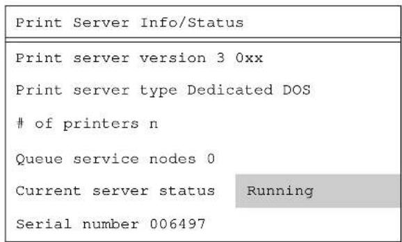 Print Server Info/Status Print server version 3 0xx Print server type Dedicated DOS of printers n Queue service nodes 0 Current server status Running Serial number 006497