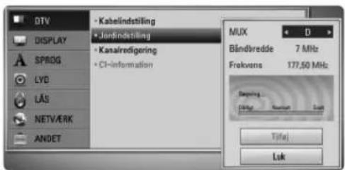 DTV DISPLAY SPROG LYD LAS NETVÄRK ANDET Kabelindstilling Jordindstilling Kanairedigering CI-information MUX Bändvredde 7 MHz Frekvens 177,50 MHz Springing Tilfaj Lok