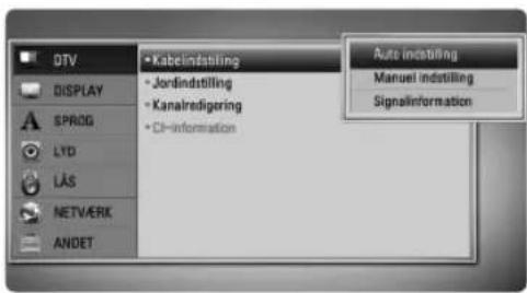 DTV DISPLAY SPROG LYD LÄS NETVÆRK ANDET • Kabelinstilling • Jordindstilling • Kanalredigering • CI-information Auto indstilling Manual indstilling Signalinformation