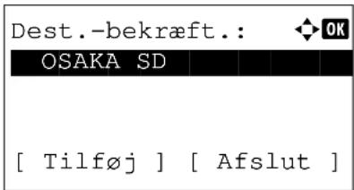 Dest.-bekræft.: OK OSAKA SD [Tilføj] [ Afslut ]
