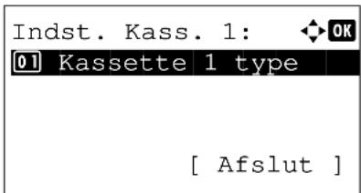 Indst. Kass. 1: OK 01 Kassette 1 type [ Afslut ]