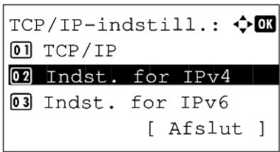 TCP/IP-indstill.: OK 01 TCP/IP 02 Indst. for IPv4 03 Indst. for IPv6 [ Afslut ]