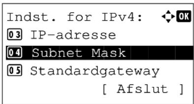 Indst. for IPv4: 03 IP-adresse 04 Subnet Mask 05 Standardgateway [ Afslut ]