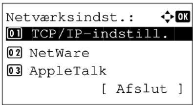 Netværksindst.: OK 01 TCP/IP-indstill. 02 NetWare 03 AppleTalk [ Afslut ]