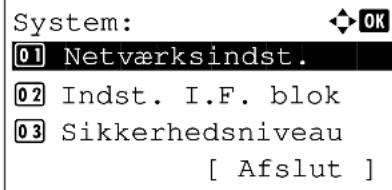 System: 01 Netværksindst. 02 Indst. I.F. blok 03 Sikkerhedsniveau [ Afslut ]