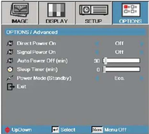 IMAGE DISPLAY SETUP OPTIONS OPTIONS / Advanced Direct Power On Signal Power On Auto Power Off (min) Sleep Timer (min) Power Mode (Standby) Exit Off Off 30 0 Eco. UpDown Select Menu Menu Off