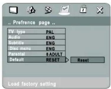 Preference page .. TV type PAL Audio ENG Subtitle ENG Disc menu ENG Parental 8 ADULT Default RESET > Reset Load factory setting