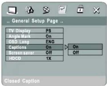 General Setup Page TV Display PS Angle Mark On OSD Lang ENG Captions On Screen saver Off HDCD 1X On Off Closed Caption