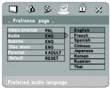 Preference page .. VIDEO SYSTEM PAL Audio ENG Subtitle ENG Disc menu ENG Parental 8 ADULT Default RESET English French Spanish Chinese Japanese Korean Russian Thai Preferred audio language