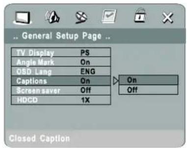 General Setup Page TV Display PS Angle Mark On OSD Lang ENG Captions On Screen saver Off HDCD 1X On Off Closed Caption