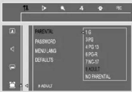 PARENTAL 1 G PASSWORD 3 PG MENU LANG 4 PG-13 6 PG-R DEFAULTS 7 NC-17 8 ADULT NO PARENTAL 9 ADULT