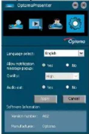 OptomaPresenter Language select: English Allow notification message popup: Yes No Quality: High Audio exit: Yes No Apply Cancel Software Information Version number: A02 Manufacturer: Optoma