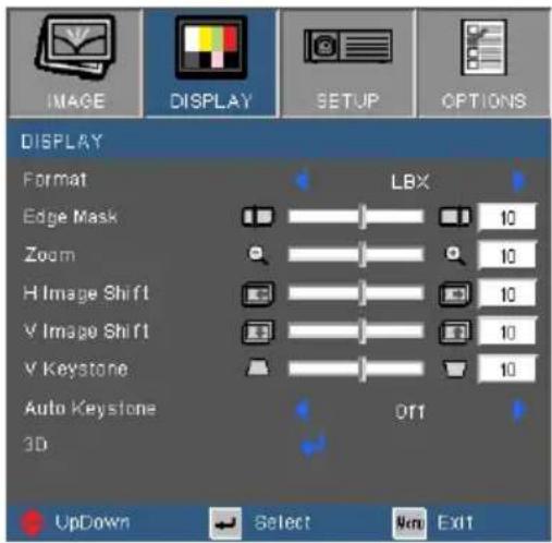 IMAGE DISPLAY SETUP OPTIONS DISPLAY Format LBX Edge Mask 10 Zoom 10 H Image Shift 10 V Image Shift 10 V Keystone 10 Auto Keystone Off1 3D UpDown Select New Exit