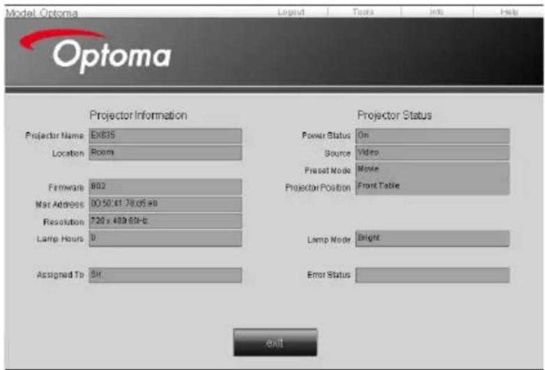 Model Optoma Layout Tools Info Help Optoma Projector Information Projector Status Projector Name Ex635 Location Room Power Status On Source Video Preset Mode Mode Firmware 802 Projector Position Front Table Not Address 00 50:41 78.05 x8 Resolution 720 x 489.60 x8 Lamp Hours 0 Lamp Mode Bright Assigned To Sir. Error Status Exit