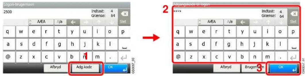 Logon-brugemavn 2500 A/EA A/a Indtast: 4 Graense: 64 Slet q w e r t y u i o p a s d f g h j k l @ z x c v b n m . Afbryd Adg.kode OK 2 Adgangskode-bl-logon A/EA A/a Indtast: 4 Graense: 64 Slet q w e r t y u i o p a s d f g h j k l @ z x c v b n m . Afbryd Brugemavn OK