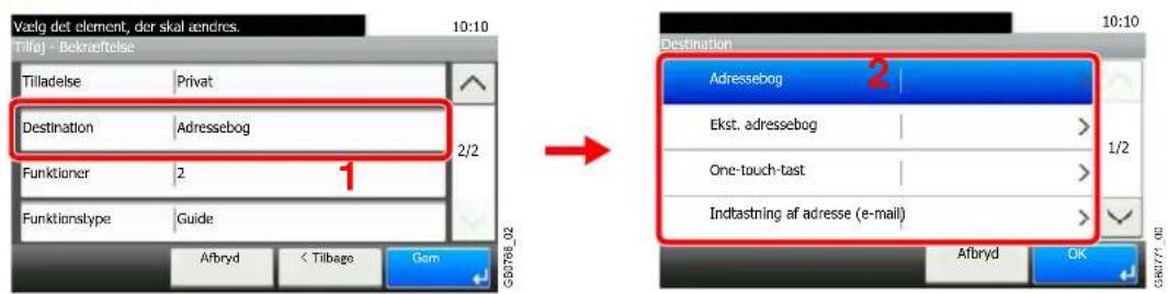 Vasig det element, der skal ændres. 10:10 Tilaj - Bekraftelse Tilladelse Privat Destination Adressebog Funktioner 2 Funktionstype Guide Afbryd < Tilbage Gem G0796_02 Destination Adressebog Ekst. adressebog One-touch-tast Indtastning af adresse (e-mail) 1/2 Afbryd OK 10:10