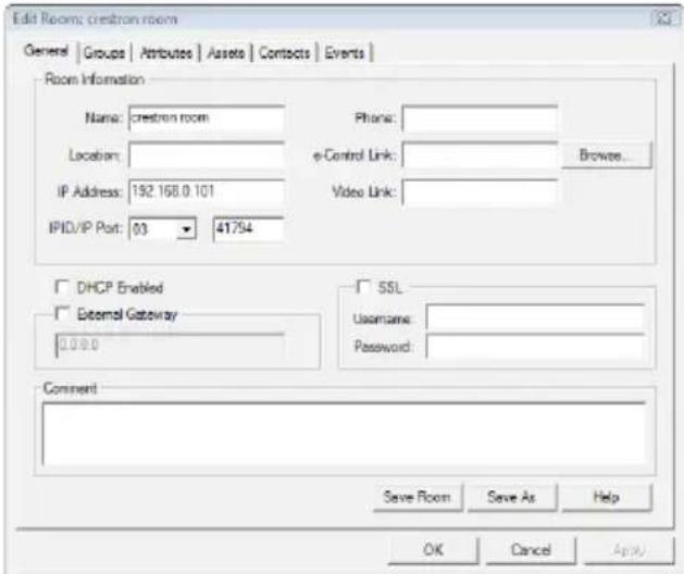 Edit Room: crestron room General | Groups | Attributes | Assets | Contacts | Events | Room Information Name: crestron room Location: IP Address: 192.168.0.101 IPID/IP Port: 03 ▼ 41794 Phone: e-Control Link: Video Link: Browse... DHCP Enabled External Gateway 0.000 SSL Username: Password: Comment Save Room Save As Help OK Cancel Apply