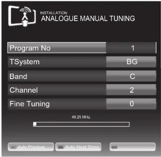 INSTALLATION ANALOGUE MANUAL TUNING Program No 1 TSystem BG Band C Channel 2 Fine Tuning 0 48.25 MHz Auto Previous Auto Next Store