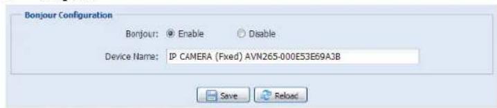 Bonjour Configuration Bonjour: Enable Disable Device Name: IP CAMERA (Fixed) AVN265-000E53E69A3B Save Reload