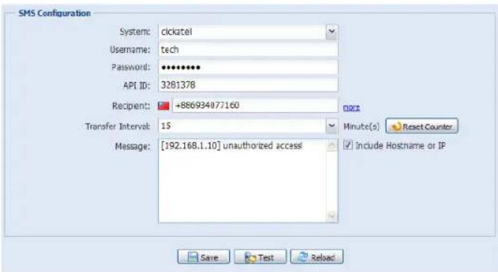SMS Configuration System: clickatel Username: tech Password: •••••••• API ID: 3281378 Recipient: +886934077160 Transfer Interval: 15 Message: [192.168.1.10] unauthorized access! Minute(s) Reset Counter ✓ include Hostname or IP Save Test Reload