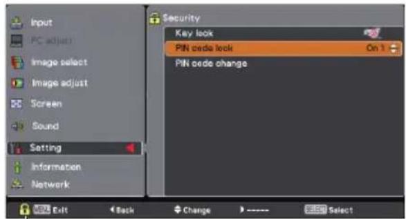 Input PC adjust Image select Image adjust Screen Sound Setting Information Network Security Key lock PIN cede look On 1 PIN cede change Exit Back Change Select