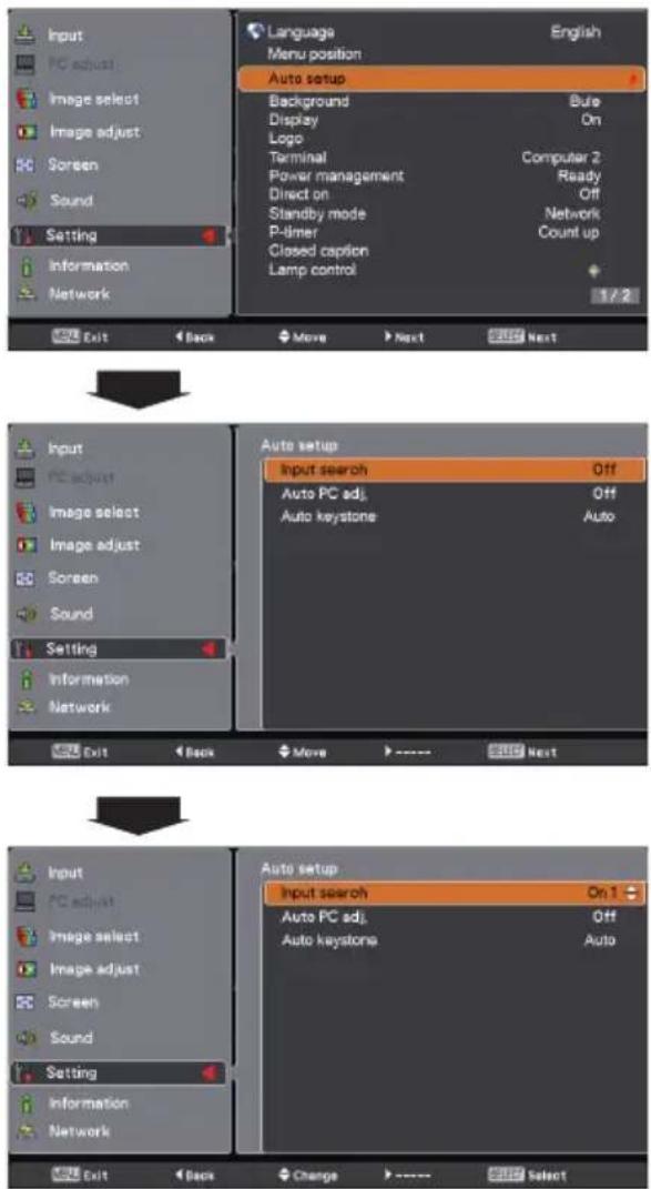 Language Menu position Auto setup Background Display Logo Terminal Power management Direct on Standby mode P-limer Closed caption Lamp control 1 / 2 Back Move Next Next Input PC adjust Image select Image adjust Screen Sound Setting Information Network Auto setup Input search Auto PC adj. Auto keystone Off Off Auto Next Input PC adjust Image select Image adjust Screen Sound Setting Information Network Auto setup Input search Auto PC adj. Auto keystone On 1 Off Auto Select