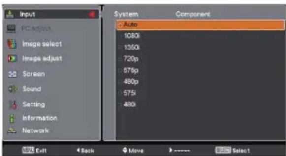 Input PC adjust Image select Image adjust Screen Sound Setting Information Network System Auto 1080i 1350i 720p 575p 480p 575i 480i Component Exit Back Move Select