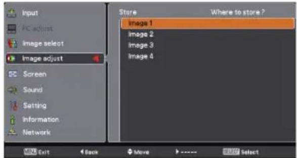 Input PC adjust Image select Image adjust Screen Sound Setting Information Network Store Where to store ? Image 1 Image 2 Image 3 Image 4 Exit Back Move Show Select