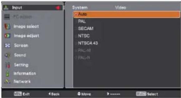 Input PC action Image select Image adjust Screen Sound Setting Information Network System Auto PAL SECAM NTSC NTSC4.43 PAL-N PAL-N Video Exit Back Move Select