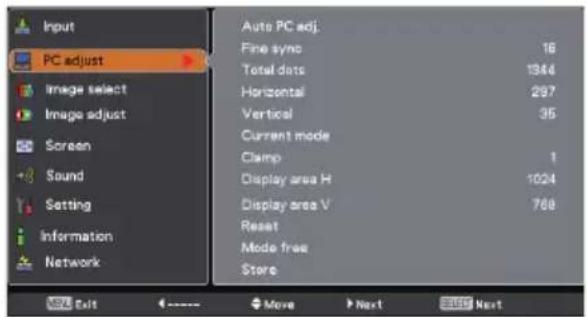 Input PC adjust Image select Image adjust Screen Sound Setting Information Network Auto PC adj. Fine sync 16 Total dots 1344 Horizontal 297 Vertical 35 Current mode Clamp 1 Display area H 1024 Display area V 768 Reset Mode free Store Exit <---- Move Next Stop Next