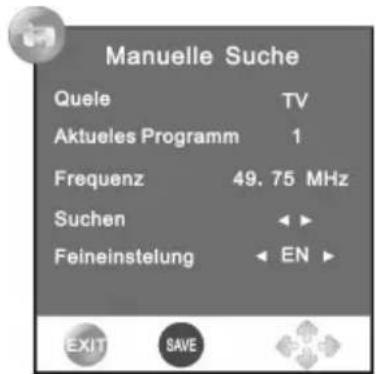 Manuelle Suche Quele TV Aktueles Programm 1 Frequenz 49.75 MHz Suchen <►> Feineinstelung ← EN ► EXIT SAVE