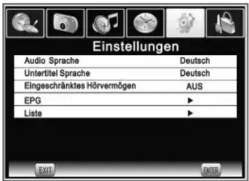 Einstellungen Audio Sprache Deutsch Untertitel Sprache Deutsch Eingeschränktes Hörvermögen AUS EPG ► Liste ► EXIT ENTER