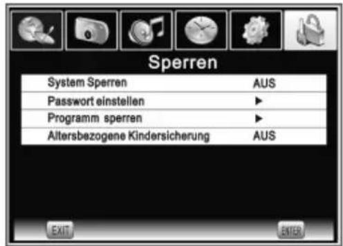 Sperren System Sperren AUS Password einstellen ► Programm sperren ► Altersbezogene Kindersicherung AUS EXIT BTER