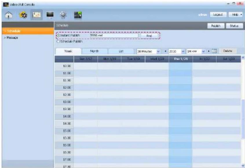 Video Wall Console Schedule Message Schedule Instant Publish 5555 w/w End Schedule Publish Week Month List 30 Minutes 2010 1M 4W Delete Sun 1/17 May 1/18 Tue 1/19 Wed 1/20 Thu 1/21 Fri 1/22 Sat 1/23 10:30 11:00 11:30 12:00 12:30 13:00 13:30 14:00 14:30 15:00 15:30 16:00 16:30 17:00 17:30