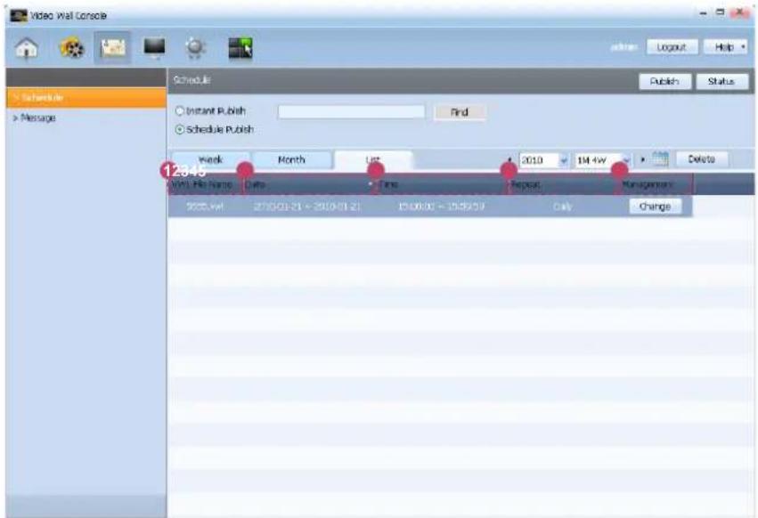 Video Wall Console Schedule Instant Publish Schedule Publish Week Month List 2010 1M 4W Delete Mail File Name Date Time Repeat Management 2005.vwf 27/03/21 - 28/03/21 15:00:00 - 16:03:00 Daily Change