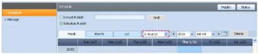 Schedule Message Schedule Instant Publish Find Schedule Publish Week Month List 1 Hour(0) 2010 1H:4W Delete Sun 1/17 Mon 1/18 Tue 1/19 Wed 1/20 Thu 1/21 Fri 1/22 Sat 1/23 $0.00