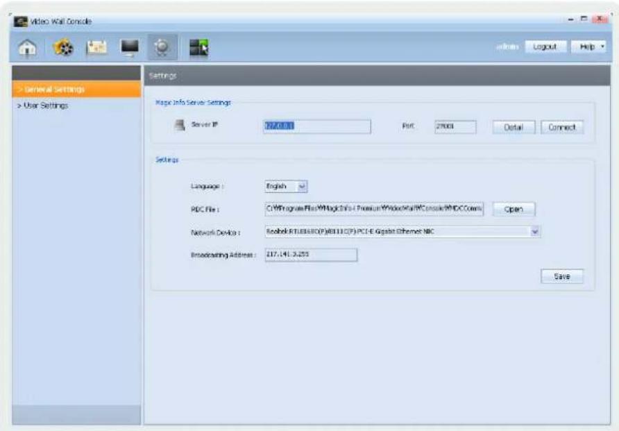 Video Wall Console Settings General Settings > User Settings Magic Info Server Settings Server IP: 07200.1 Port: 27001 Detail Connect Settings Language : English PDC File : C:\Program Files\MagicInfo - Premium\Video\MAP Console\MDC Comms Open Network Device : Kosovo.RTUBIBIO(P)6811.CP\PC-E-Gsgbit Ethernet NIC Broadcasting Address : 217.141.3.255 Save