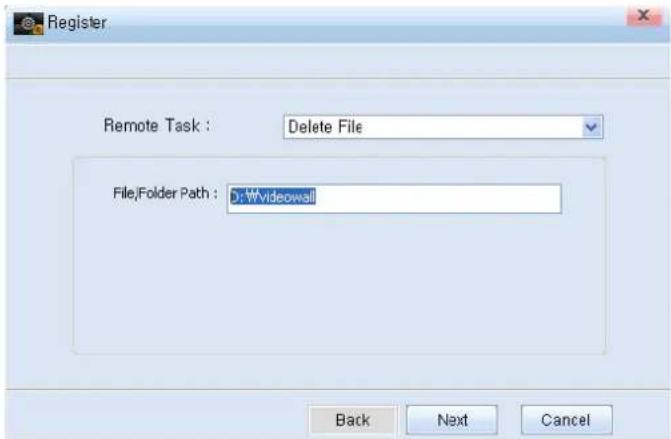 Register Remote Task : Delete File File\Folder Path : D:\videowall Back Next Cancel