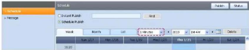 Schedule ○ Instant Publish ● Schedule Publish Publish Status Week Month List 1 Minutes 2010 1M 4W Delete Sun 1/17 Mon-1/18 Tue 1/19 Wed 1/20 Thu 1/21 Fri 1/22 Sat 1/23 11:20