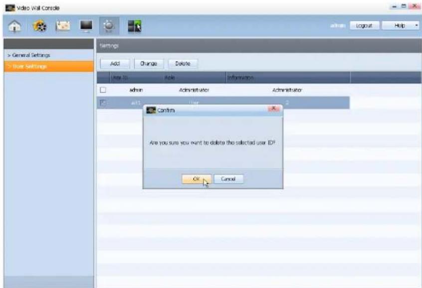 Video Wall Console General Settings User Settings Add Change Delete View To: Apply Information admin Administrator Administrator Edit... Enter Confirm Are you sure you want to delete the selected user ID? OK Cancel