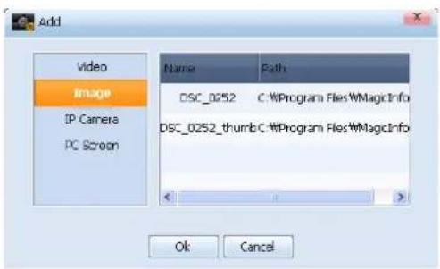 Add Video Image IP Camera PC Screen Name Path DSC_0252 C:\Program Files\MagicInfo DSC_0252_thumb C:\Program Files\MagicInfo Ok Cancel
