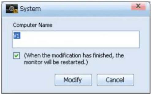 System Computer Name V1 (When the modification has finished, the monitor will be restarted.) Modify Cancel