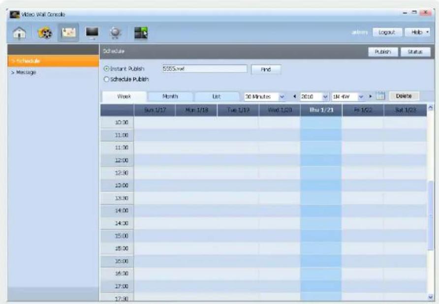 Video Wall Console Schedule > Schedule > Message Schedule Instant Publish 5955.xrf Schedule Publish Week Month List 30 Minutes 2010 1M 4W Delete Sun 1/17 Mon 1/18 Tue 1/19 Wed 1/20 Thu 1/21 Fri 1/22 Sat 1/23 10:30 11:00 11:30 12:00 12:30 13:00 13:30 14:00 14:30 15:00 15:30 16:00 16:30 17:00 17:30