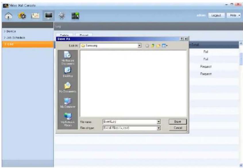 Video Wall Console Options Layout Help > Device > Job Schedule > Log Log Delete Export Save As Look In: Samsung File Format Documents Desktop My Documents My Computer My Network Files File name: EveriLog Files type: Excel Files (*.csv) Done Cancel Detail Fail Fail Request Request