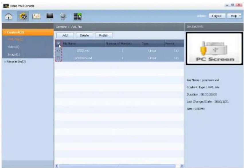 Video Wall Console Add Delete Publish Content > VVL File Add Delete Publish File Name Number of Monitors Type Format SZZS vvl 1 Linear 1x2 pcscreen.vvl 1 Linear 1x1 PC Screen File Name : pcscreen.vvl Content Type : VVL File Duration : 00:00-20:00 Last Changed Date : 2016/1/21 Size : 0.00MB