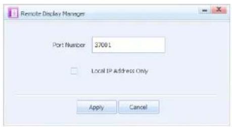 Remote Display Manager Port Number 37001 Local IP Address Only Apply Cancel