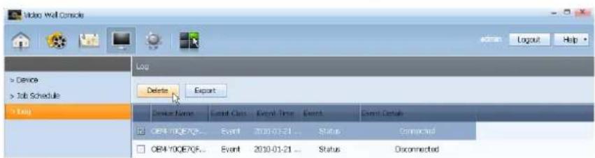 Video Wall Console Add to Logout Help > Device > Job Schedule > Log Log Delete Export Device Name Cancel Class Event Time Event Event Details OB4-00E7QF... Event 2010-01-21... Status Connected OB4-00E7QF... Event 2010-01-21... Status Disconnected